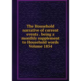 

Книга The Household narrative of current events. being a monthly supplement to Household words Volume 1854