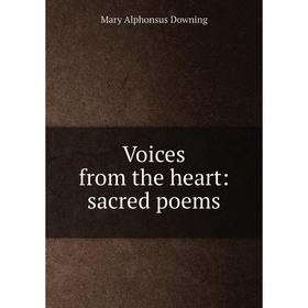 

Книга Voices from the heart: sacred poems