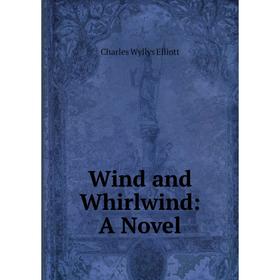 

Книга Wind and Whirlwind: A Novel