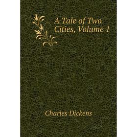 

Книга A Tale of Two Cities, Volume 1