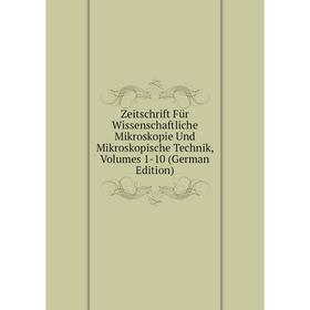 

Книга Zeitschrift Für Wissenschaftliche Mikroskopie Und Mikroskopische Technik, Volumes 1-10 (German Edition)