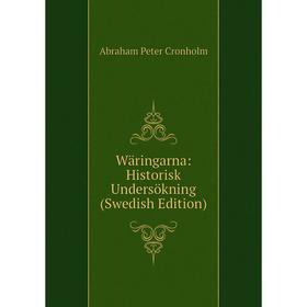 

Книга Wäringarna: Historisk Undersökning (Swedish Edition)
