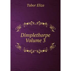 

Книга Dimplethorpe Volume 3