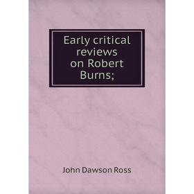 

Книга Early critical reviews on Robert Burns