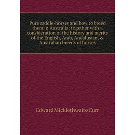 

Книга Pure saddle-horses and how to breed them in Australia