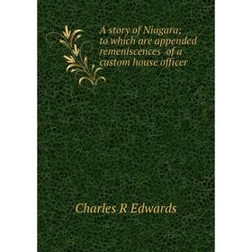 

Книга A story of Niagara; to which are appended remeniscences of a custom house officer