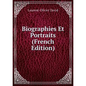 

Книга Biographies Et Portraits (French Edition)