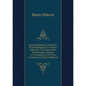 

Книга Correspondance Littéraire, Philosophique Et Critique: Adressée À Un Souverain D'allemagne, Depuis 1753 Jusqu'en 1769, Part 2, Vol 4