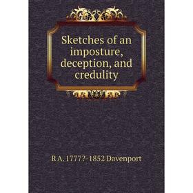 

Книга Sketches of an imposture, deception, and credulity