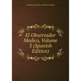 

Книга El Observador Medico, Volume 3 (Spanish Edition)