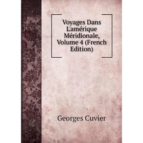 

Книга Voyages Dans L'amérique Méridionale, Volume 4 (French Edition)