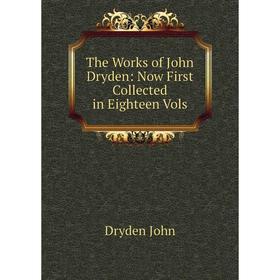 

Книга The Works of John Dryden: Now First Collected in Eighteen Vols