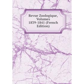 

Книга Revue Zoologique, Volumes 1839-1841 (French Edition)