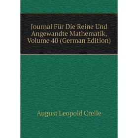 

Книга Journal Für Die Reine Und Angewandte Mathematik, Volume 40