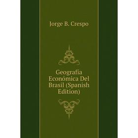 

Книга Geografía Económica Del Brasil (Spanish Edition)