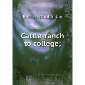 

Книга Cattle-ranch to college