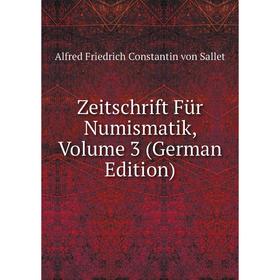 

Книга Zeitschrift Für Numismatik, Volume 3 (German Edition)