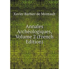 

Книга Annales Archéologiques, Volume 2 (French Edition)