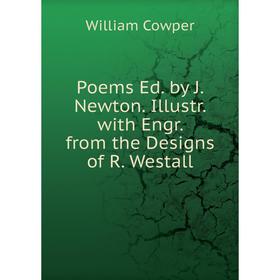 

Книга Poems Ed. by J. Newton. Illustr. with Engr. from the Designs of R. Westall