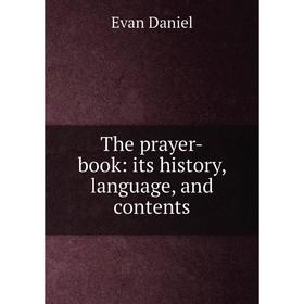 

Книга The prayer-book: its history, language, and contents