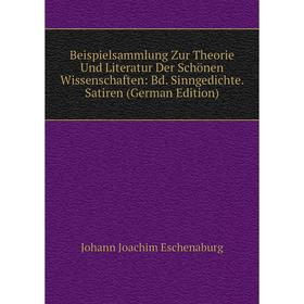 

Книга Beispielsammlung Zur Theorie Und Literatur Der Schönen Wissenschaften: Bd. Sinngedichte. Satiren (German Edition)