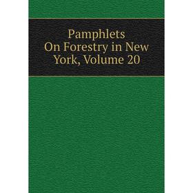 

Книга Pamphlets On Forestry in New York, Volume 20