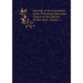 

Книга Journal s of the Convention of the Protestant Episcopal Church in the Diocese of New York, Volume 1