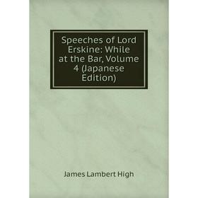 

Книга Speeches of Lord Erskine: While at the Bar, Volume 4 (Japanese Edition)