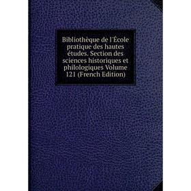 

Книга Bibliothèque de l'École pratique des hautes études. Section des sciences historiques et philologiques Volume 121 (French Edition)