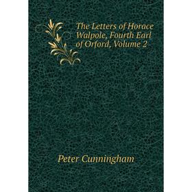 

Книга The Letters of Horace Walpole, Fourth Earl of Orford, Volume 2
