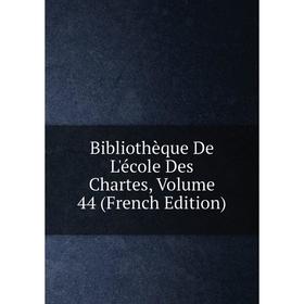 

Книга Bibliothèque De L'école Des Chartes, Volume 44 (French Edition)