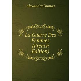

Книга La Guerre Des Femmes