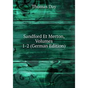 

Книга Sandford Et Merton, Volumes 1-2 (German Edition)