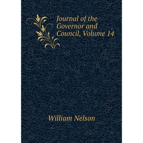 

Книга Journal of the Governor and Council, Volume 14