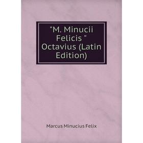 

Книга M Minucii Felicis Octavius