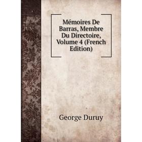 

Книга Mémoires De Barras, Membre Du Directoire, Volume 4