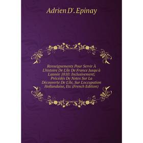 

Книга Renseignements Pour Servir À L'histoire De L'île De France Jusqu'à L'année 1810