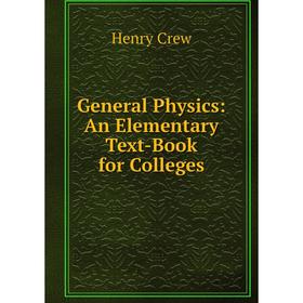 

Книга General Physics: An Elementary Text-Book for Colleges