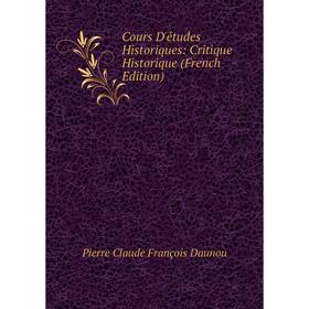 

Книга Cours D'études Historiques: Critique Historique (French Edition)