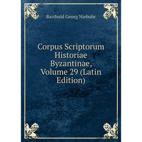 

Книга Corpus Scriptorum Historiae Byzantinae, Volume 29 (Latin Edition)