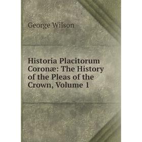 

Книга Historia Placitorum Coronæ: The History of the Pleas of the Crown, Volume 1