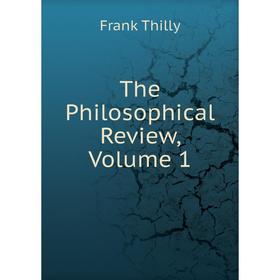 

Книга The Philosophical Review, Volume 1