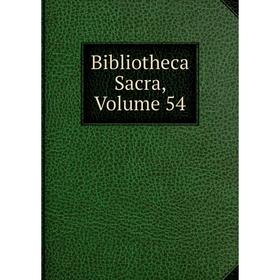 

Книга Bibliotheca Sacra, Volume 54