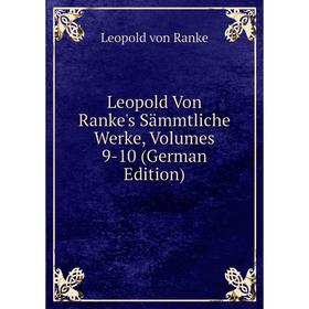

Книга Leopold Von Ranke's Sämmtliche Werke, Volumes 9-10