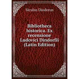 

Книга Bibliotheca historica. Ex recensione Ludovici Dindorfii (Latin Edition)