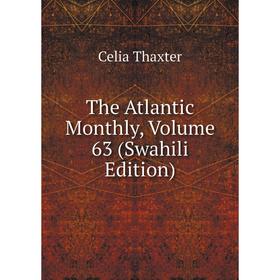 

Книга The Atlantic Monthly, Volume 63 (Swahili Edition)