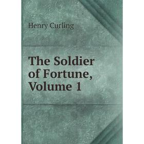 

Книга The Soldier of Fortune, Volume 1