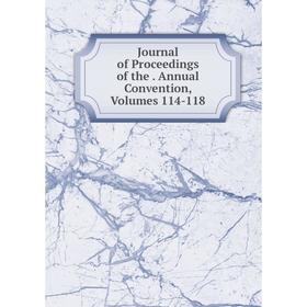 

Книга Journal of Proceedings of the. Annual Convention, Volumes 114-118