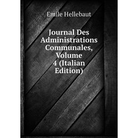 

Книга Journal Des Administrations Communales, Volume 4