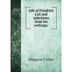 

Книга Life of Friedrich List and selections from his writings